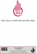 Ahoi! tönt es weithin über das blaue Meer 