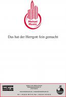 Das hat der Herrgott fein gemacht 