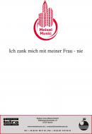 Ich zank mich mit meiner Frau - nie 