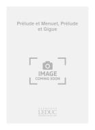 Prélude et Menuet / Prélude et Gigue 