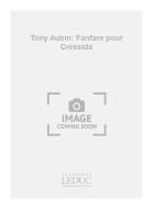 Tony Aubin: Fanfare pour Cressida 