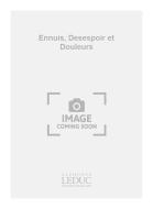 Ennuis, Desespoir et Douleurs 