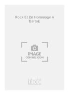 Rock et En Hommage à Bartok 