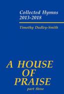A House of Praise, Part 3 