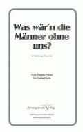 Was wär'n die Männer ohne uns 