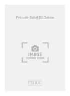 Prelude Salut et Danse 