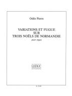 Variations et Fugue Sur 3 Noels De Normandie 