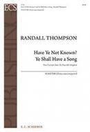 Have Ye Not Known?- Ye Shall Have a Song 