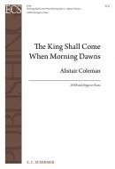 The King Shall Come When Morning Dawns 
