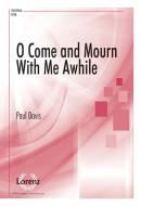 O Come and Mourn With Me Awhile 