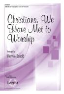 Christians, We Have Met To Worship 