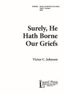 Surely, He Hath Borne Our Griefs 