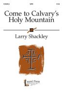 Come To Calvary's Holy Mountain 