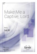 Make Me A Captive, Lord 