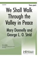 We Shall Walk Through The Valley In Peace 