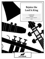 Rejoice, The Lord Is King 