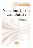 None But Christ Can Satisfy 