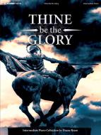 Thine Be The Glory 