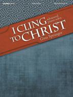 I Cling To Christ 