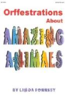 Orffestrations About Amazing Animals 