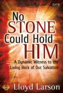 No Stone Could Hold Him 