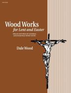 Wood Works For Lent and Easter 