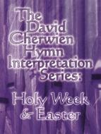 The David Cherwien Hymn Interpretation Series 