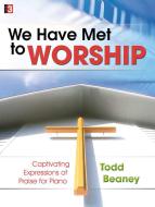 We Have Met To Worship 