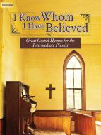 I Know Whom I Have Believed 