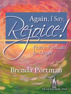 Again, I Say, Rejoice! 