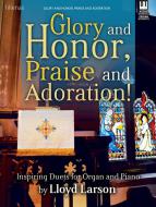 Glory and Honor, Praise and Adoration! 