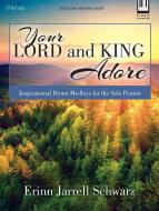 Your Lord and King Adore 