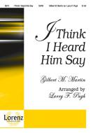 I Think I Heard Him Say 