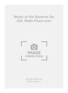 Music of the Spheres Op 235, Waltz Piano solo 