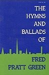 The Hymns and Ballads of Fred Pratt Green 