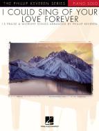 I Could Sing Of Your Love Forever 