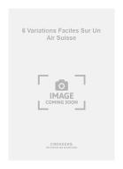 6 Variations Faciles sur Un Air Suisse 