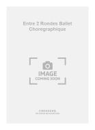 Entre 2 Rondes Ballet Choregraphique 