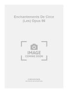 Les Enchantements de Circe op. 96 