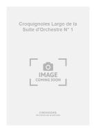 Croquignoles No. 1 Suite pour Orchestre 