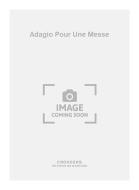 Adagio pour Une Messe 