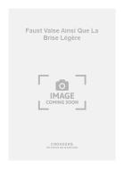 Faust Valse Ainsi Que La Brise Légère 