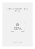 10 Masterworks For Brass Choir 
