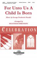 For Unto Us A Child Is Born 