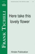 Here Take This Lovely Flower 