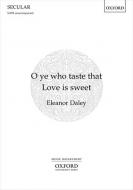 O ye who taste that Love is sweet 