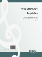 Bagatellen - Six characteristic pieces for organ op.17 