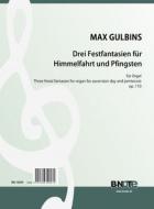 Three festal fantasies for ascension day and pentecoste for organ op.110 