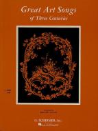 Great Art Songs of Three Centuries 