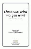 Denn was wird morgen sein? 